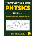 100 Instructive Trig-based Physics Examples: Waves, Fluids, Sound, Heat, and Light