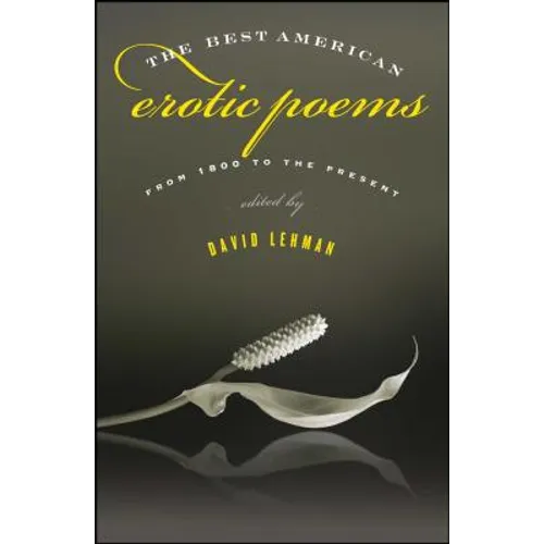 The Best American Erotic Poems: From 1800 to the Present