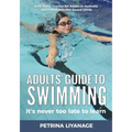 Adults' Guide To Swimming: It's Never Too Late To Learn