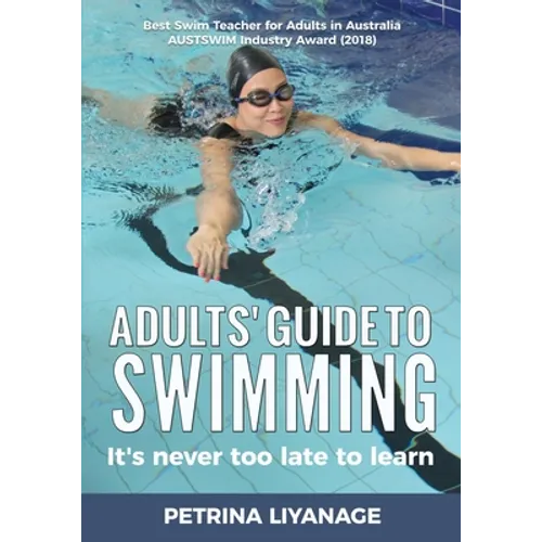 Adults' Guide To Swimming: It's Never Too Late To Learn