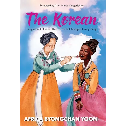 The Korean: Single and Obese: Then Kimchi Changed Everything!