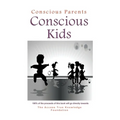 Conscious Parents, Conscious Kids