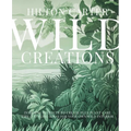 Wild Creations: Inspiring Projects to Create Plus Plant Care Tips & Styling Ideas for Your Own Wild Interior