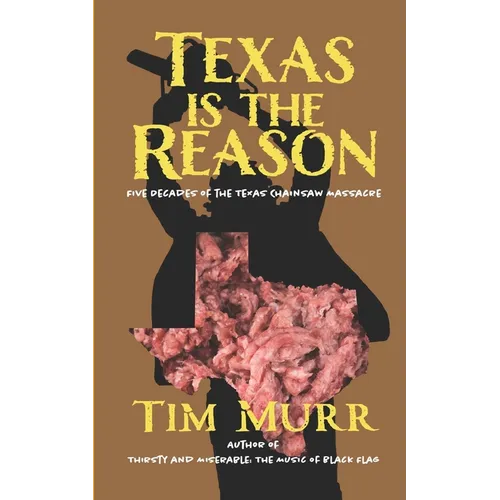 Texas is the Reason: Five Decades of The Texas Chainsaw Massacre