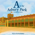 A is for Asbury Park: An Alphabet Book
