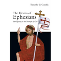 The Drama of Ephesians: Participating in the Triumph of God