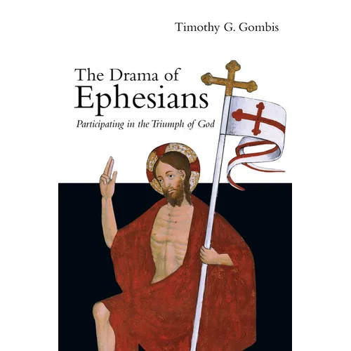The Drama of Ephesians: Participating in the Triumph of God