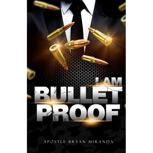 I Am Bulletproof