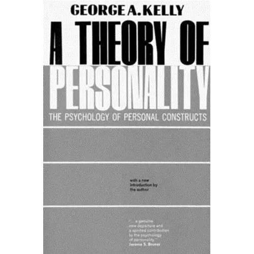A Theory of Personality: The Psychology of Personal Constructs