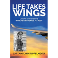 Life Takes Wings: Becoming the World's First Female 747 Pilot