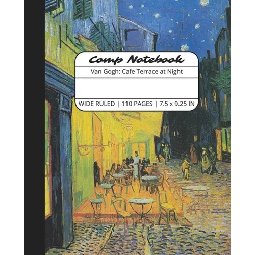 Comp Notebook: Van Gogh Cafe Terrace at Night Wide Ruled Composition Notebook Journal for Students, College, School, Office, Work