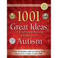 1001 Great Ideas for Teaching and Raising Children with Autism: Second Edition