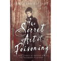 The Secret Art of Poisoning: The True Crimes of Martha Needle, the Richmond Poisoner