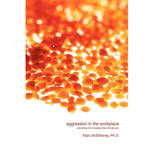 Aggression in the Workplace: Preventing and Managing High-Risk Behavior