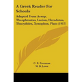 A Greek Reader For Schools: Adapted From Aesop, Theophrastus, Lucian, Herodotus, Thucydides, Xenophon, Plato (1917)