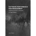 Software Performance Risk Management: Engineering Survival in a World Built on Fragile Software