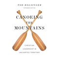 Canoeing the Mountains: Christian Leadership in Uncharted Territory
