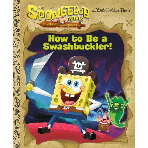 The Spongebob Movie: Search for Squarepants: How to Be a Swashbuckler!