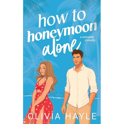 How to Honeymoon Alone