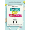 Evolving with Gratitude: Small Practices in Learning Communities That Make a Big Difference with Kids, Peers, and the World