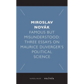 Famous But Misunderstood: Three Essays on Maurice Duverger's Political Science