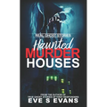 Real Ghost Stories: Haunted Murder Houses