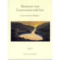 Meditations from Conversations with God: An Uncommon Dialogue, Book 1