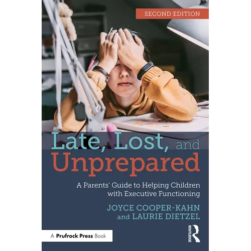 Late, Lost, and Unprepared: A Parents' Guide to Helping Children with Executive Functioning