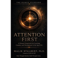 Attention First: A human framework for learning, creation, and development in the age of AI
