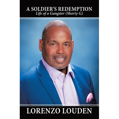 A Soldier's Redemption: Life of a Gangster (Shorty G)