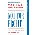Not for Profit: Why Democracy Needs the Humanities