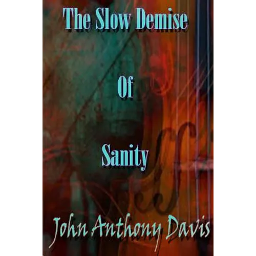 The Slow Demise Of Sanity