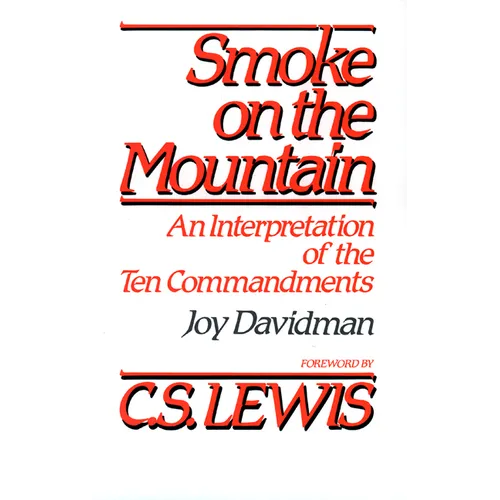 Smoke on the Mountain: An Interpretation of the Ten Commandments