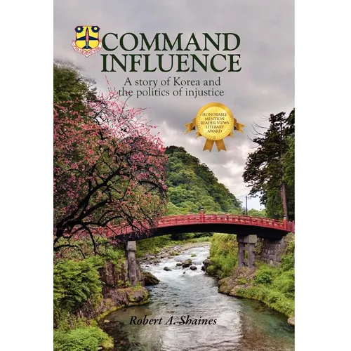 Command Influence: A Story of Korea and the Politics of Injustice