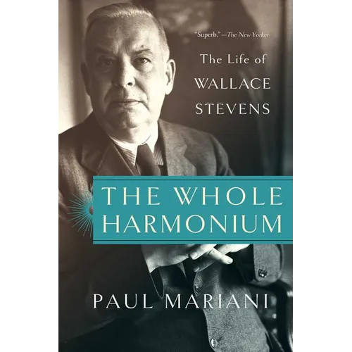 The Whole Harmonium: The Life of Wallace Stevens