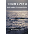 Despertar al asombro: De la oración a la contemplación