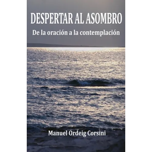 Despertar al asombro: De la oración a la contemplación