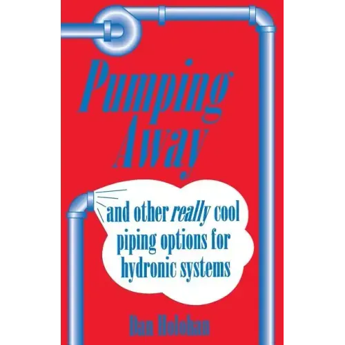 Pumping Away: And Other Really Cool Piping Options for Hydronic Systems