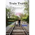 Train Tracks: Second Printing Can disruption, deceit, death save them?