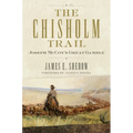 The Chisholm Trail: Joseph McCoy's Great Gamble Volume 3