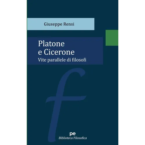 Platone e Cicerone: Vite parallele di filosofi