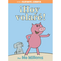 ¡Hoy Volaré!-An Elephant and Piggie Book, Spanish Edition