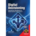 Digital Decisioning: Using Decision Management to Deliver Business Impact from AI