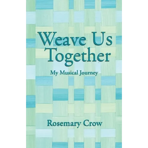 Weave Us Together: My Musical Journey