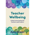 Teacher Wellbeing: A Real Conversation for Teachers and Leaders