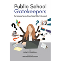 Public School Gatekeepers: The Customer Service-Driven School Office Professional