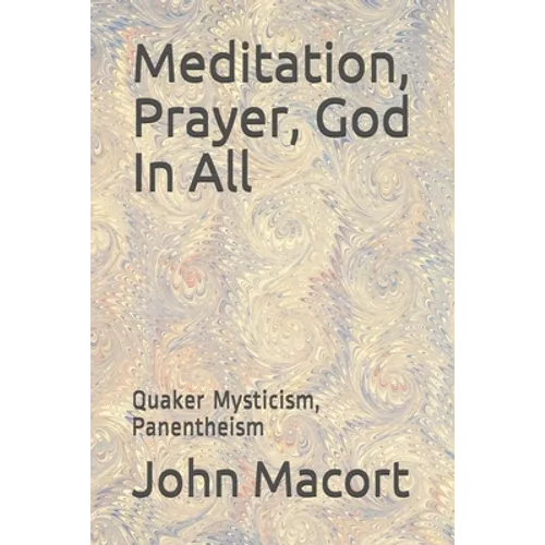 Meditation, Prayer, God In All: Quaker Mysticism, Panentheism