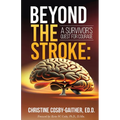 Beyond the Stroke: A Survivors Quest for Courage