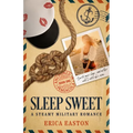 Sleep Sweet: A Steamy Military Romance