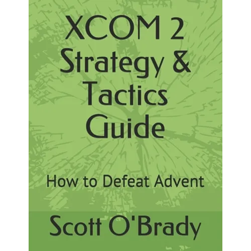 XCOM 2 Strategy & Tactics Guide: How to Defeat Advent